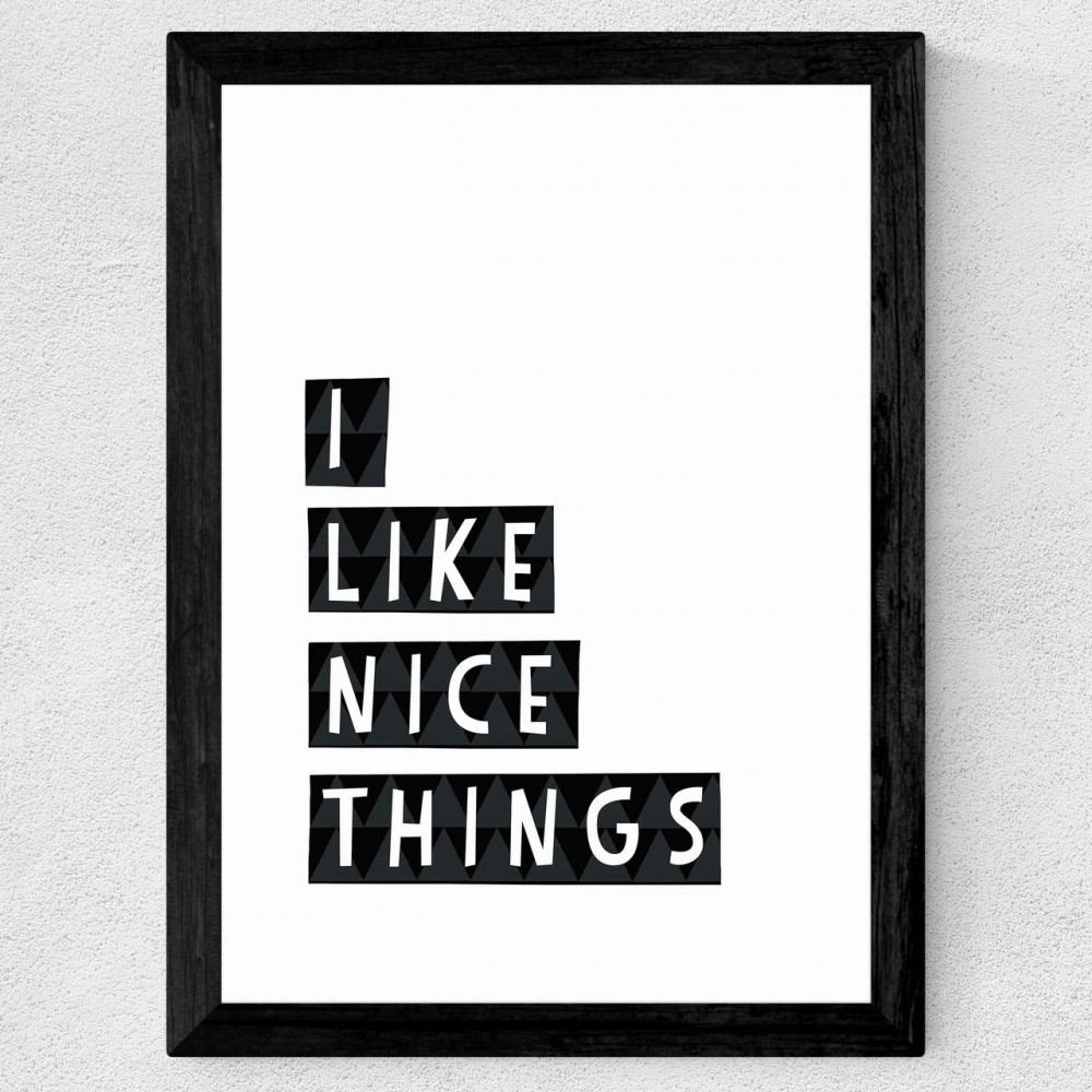 I Like Nice Things Framed Poster  Signs £38.00      product_features