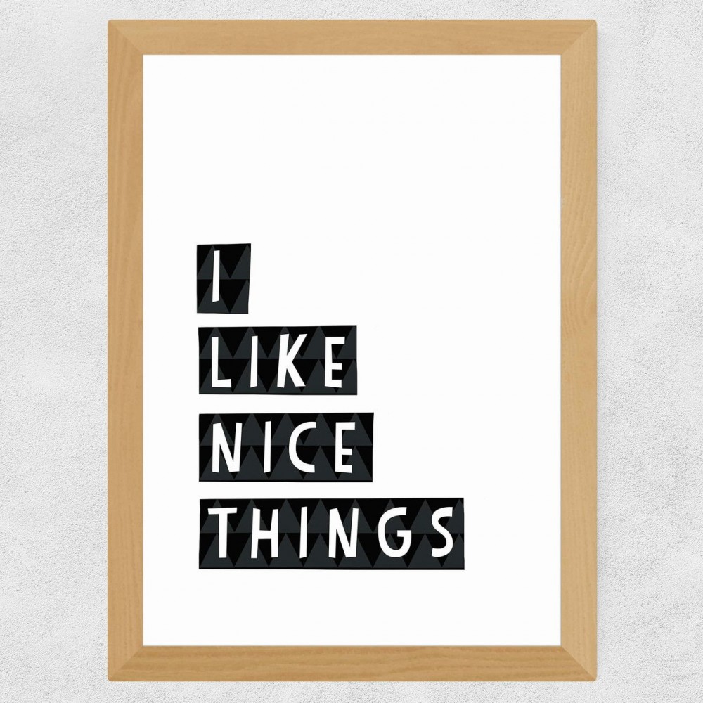 I Like Nice Things Framed Poster  Signs £38.00      product_features