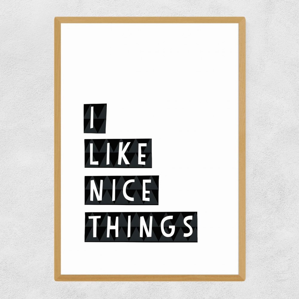I Like Nice Things Framed Poster  Signs £38.00      product_features