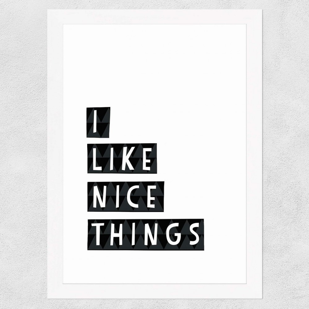 I Like Nice Things Framed Poster  Signs £38.00      product_features