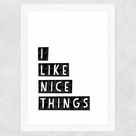 I Like Nice Things Framed Poster Wall Art  £41.50 Store UK, US, EU, AE,BE,CA,DK,FR,DE,IE,IT,MT,NL,NO,ES,SEI Like Nice Things ...
