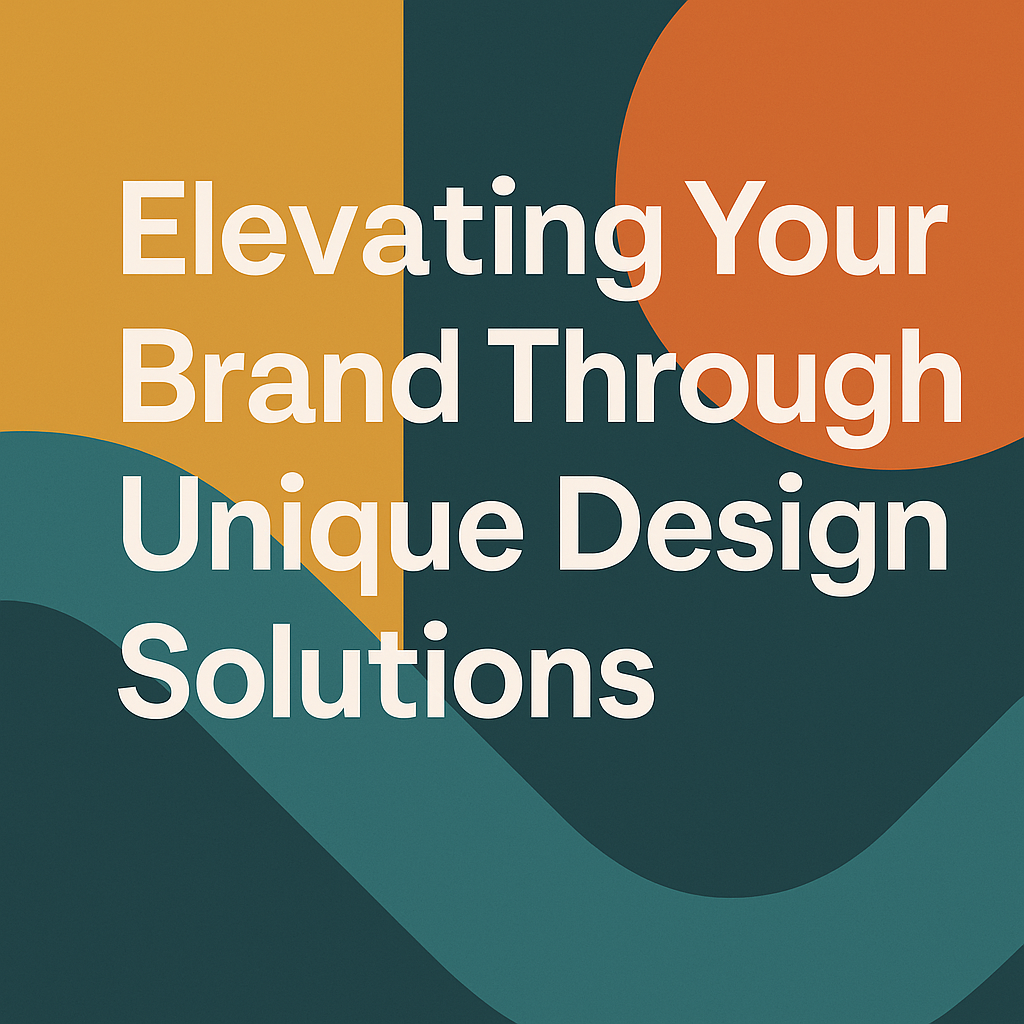 Elevating Your Brand Through Unique Design Solutions